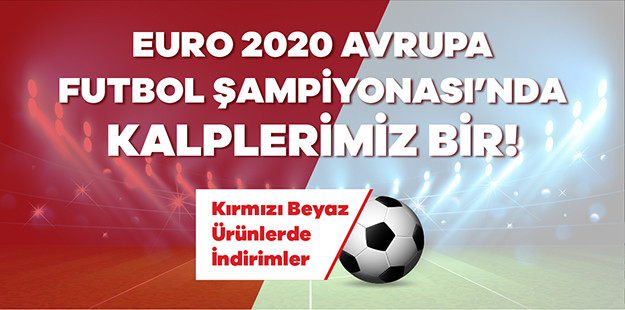 Euro 2020 Avrupa Futbol Şampiyonası'nda Kalplerimiz Bir!